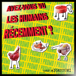 « Avez-vous vu les humains récemment ? » par mIGASTUMI